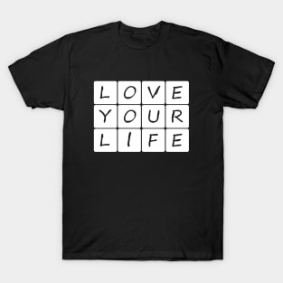 Love Your Life T-Shirt